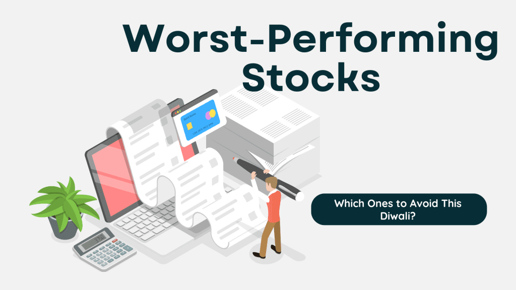 Worst- performing stocks : Which Ones to Avoid This Diwali?